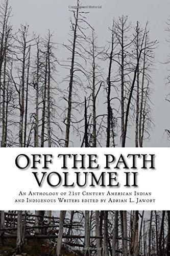 Beispielbild fr Off The Path Vol. 2: An Anthology of 21st Century American Indian and Indigenous Writers zum Verkauf von Better World Books