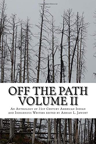 Stock image for Off The Path Vol. 2: An Anthology of 21st Century American Indian and Indigenous Writers for sale by Better World Books