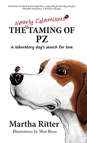 Imagen de archivo de The Nearly Calamitous Taming of PZ: A laboratory dog's search for love a la venta por More Than Words