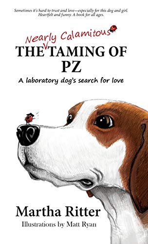9780986381706: The Nearly Calamitous Taming of PZ: A laboratory dog's search for love