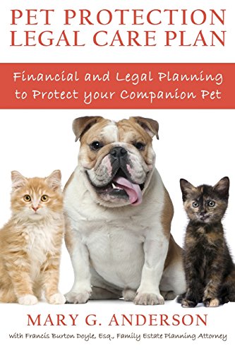 Imagen de archivo de Pet Protection Legal Care Plan: Financial and Legal Planning to Protect Our Companion Pets a la venta por Silicon Valley Fine Books