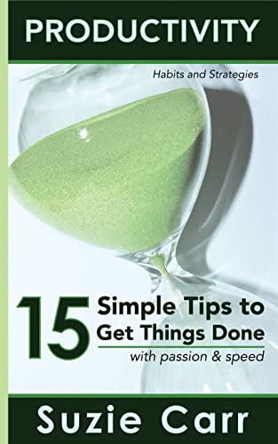 Stock image for Productivity: 15 Simple Tips to Get Things Done with Passion and Speed: Productivity Habits and Strategies (Personal Development Book 1) for sale by Lucky's Textbooks