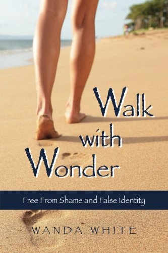 Stock image for Walk with Wonder: Free From Shame and False Indentity for sale by Revaluation Books