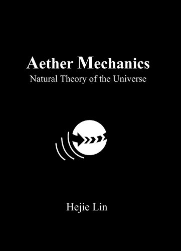 Imagen de archivo de Aether Mechanics: Natural Theory of the Universe a la venta por Revaluation Books