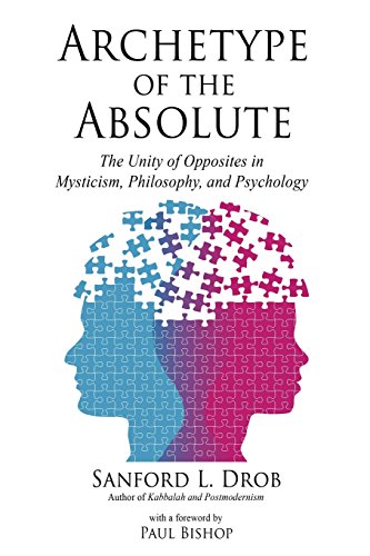 Imagen de archivo de Archetype of the Absolute: The Unity of Opposites in Mysticism, Philosophy, and Psychology a la venta por BooksRun