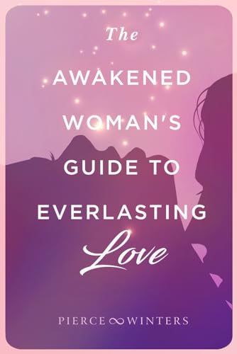 Imagen de archivo de The Awakened Woman's Guide to Everlasting Love a la venta por BooksRun