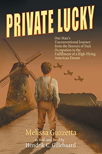 Stock image for Private Lucky: One Man's Unconventional Journey from the Horrors of Nazi Occupation to the Fulfillment of a High-Flying American Dream for sale by Rye Berry Books