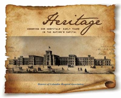 Stock image for Heritage: Honoring the Hospitals' Early Years in the Nation's Capital for sale by ThriftBooks-Atlanta