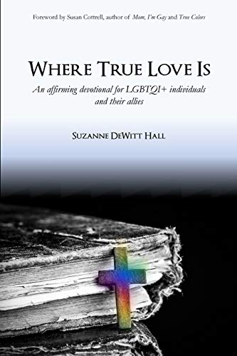 Stock image for Where True Love Is: An Affirming Devotional for LGBTQI+ Christians and Their Allies for sale by SecondSale
