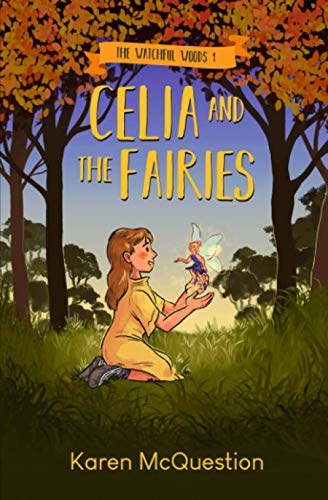 Imagen de archivo de Celia and the Fairies (The Watchful Woods) a la venta por Wonder Book