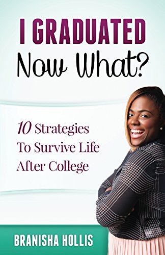 Imagen de archivo de I Graduated Now What?: 10 Strategies To Survive Life After College a la venta por Lucky's Textbooks