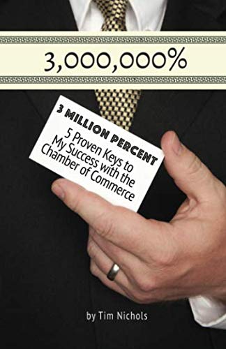 Stock image for 3 Million Percent: 5 Proven Keys to My Success with the Chamber of Commerce for sale by HPB-Diamond