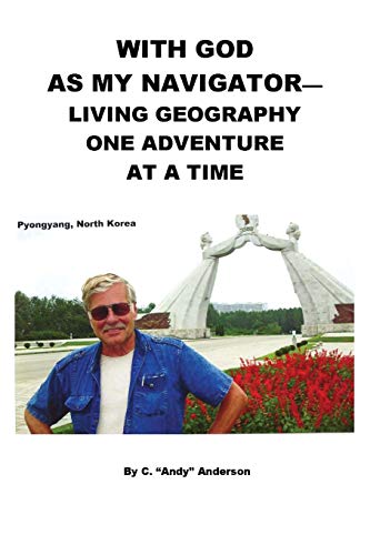 Beispielbild fr With God As My Navigator--Living Geography One Adventure At A Time zum Verkauf von Dream Books Co.