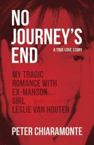 Beispielbild fr No Journey's End: My Tragic Romance with Ex-Manson Girl, Leslie Van Houten zum Verkauf von WorldofBooks