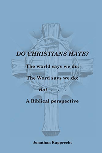 Beispielbild fr Do Christian Hate? : The world says we do; The Word says we do; but. zum Verkauf von Buchpark