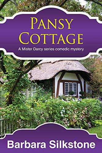 Beispielbild fr Pansy Cottage: A Mister Darcy series Comedic Mystery (Mister Darcy series Comedic Mysteries, Band 4) zum Verkauf von Buchpark