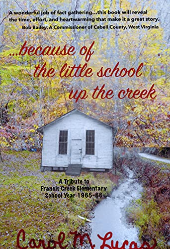 Stock image for Because of the Little School Up the Creek: A Tribute to Francis Creek Elementary School Year 1965-66 for sale by Blacks Bookshop: Member of CABS 2017, IOBA, SIBA, ABA
