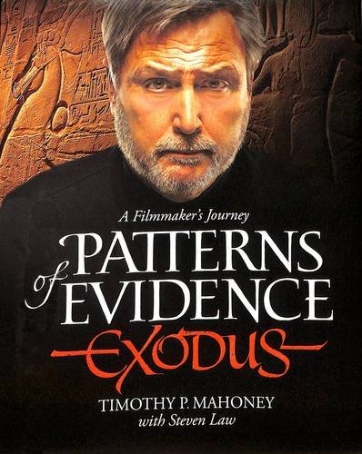 9780986431005: Patterns of Evidence: Exodus: A Filmaker's Journey: A Filmmaker's Jjourney