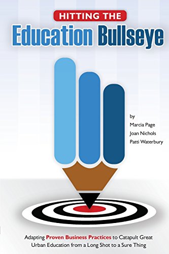 Beispielbild fr Hitting the Education Bullseye: Adapting Proven Business Practices to Catapult Great Urban Education from a Long Shot to a Sure Thing zum Verkauf von HPB-Ruby