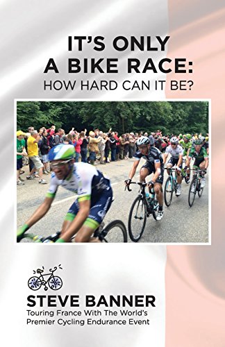 Beispielbild fr It's Only A Bike Race: How Hard Can It Be?: Touring France with the world's premier cycling endurance event zum Verkauf von SecondSale