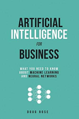 Imagen de archivo de Artificial Intelligence for Business: What You Need to Know about Machine Learning and Neural Networks a la venta por HPB-Diamond