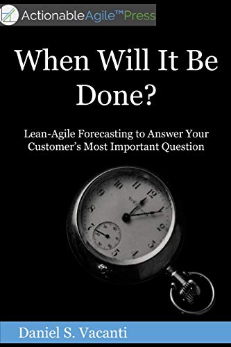 9780986436376: When Will It Be Done?: Lean-Agile Forecasting to Answer Your Customers' Most Important Question