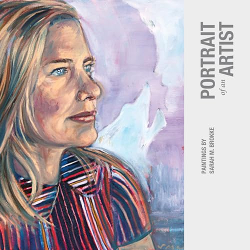 9780986448003: Portrait of an Artist: Paintings by Sarah M. Brokke