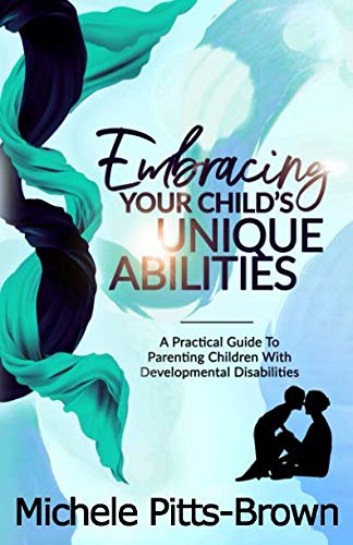 Beispielbild fr Embracing Your Child's Unique Abilities: A Practical Guide to Parenting Children with Developmental Disabilities zum Verkauf von Half Price Books Inc.