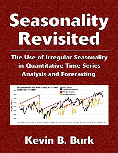 Stock image for Seasonality Revisited: The Use of Irregular Seasonality in Quantitative Time Series Analysis and Forecasting for sale by SecondSale