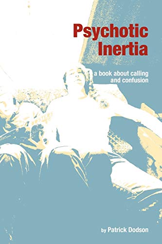Beispielbild fr Psychotic Inertia: a book about calling and confusion zum Verkauf von Lucky's Textbooks