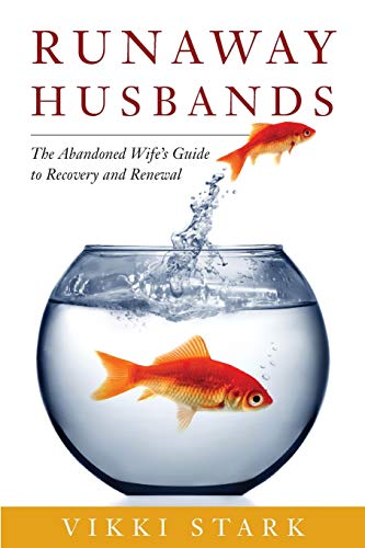 Runaway Husbands: The Abandoned Wife's Guide to Recovery and Renewal - Stark, Vikki