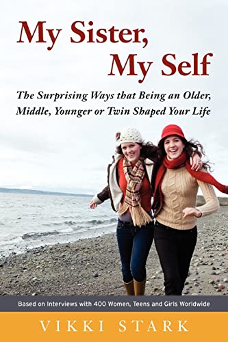 Stock image for My Sister, My Self: The Surprising Ways That Being an Older, Middle, Younger or Twin Shaped Your Life for sale by ThriftBooks-Atlanta