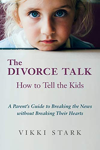 Stock image for The Divorce Talk: How to Tell the Kids - A Parent's Guide to Breaking the News without Breaking Their Hearts for sale by Better World Books