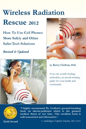 Imagen de archivo de Wireless Radiation Rescue -2012(Revised & Updated Edition) How To Use Cell Phones More Safely and Other Safer-Tech Solutions a la venta por Your Online Bookstore