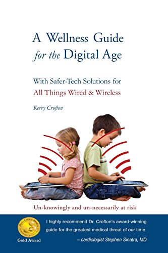 Imagen de archivo de A Wellness Guide for The Digital Age: With Safer-tech Solutions for All Things Wired & Wireless  " for brains worth saving a la venta por WorldofBooks