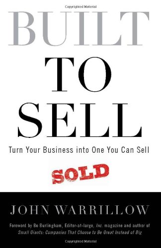 9780986480317: Built to Sell: Turn Your Business into One You Can Sell