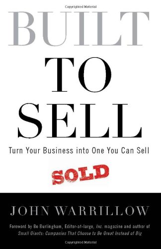 Imagen de archivo de Built to Sell: Turn Your Business Into One You Can Sell a la venta por HPB-Red