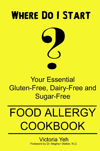 Imagen de archivo de Where Do I Start? : Your Essential Gluten-Free, Dairy-Free and Sugar-Free Food Allergy Cookbook a la venta por Better World Books