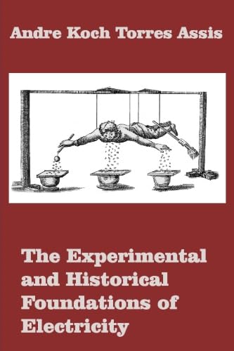 9780986492631: The Experimental and Historical Foundations of Electricity