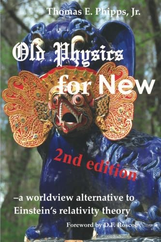 Imagen de archivo de Old Physics for New: a worldview alternative to Einstein  s relativity theory a la venta por WorldofBooks