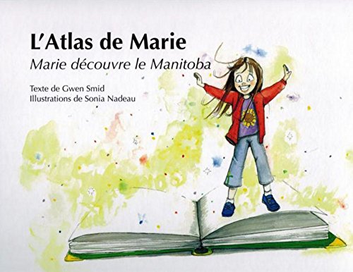 Stock image for L'Atlas de Marie: Marie dcouvre le Manitoba for sale by Books on the Web
