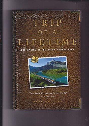 9780986554308: Trip Of A Lifetime: The Making Of The Rocky Mountaineer