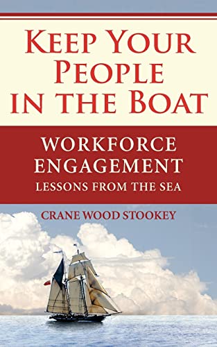 9780986558818: Keep Your People in the Boat: Workforce Engagement Lessons from the Sea