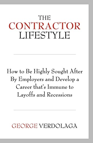 Stock image for The Contractor Lifestyle: How to Be Highly Sought After by Employers and Develop a Career that's Immune to Layoffs and Recessions for sale by Lucky's Textbooks