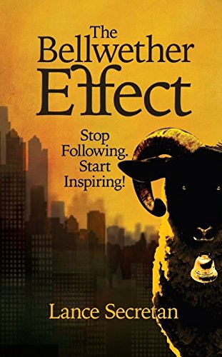 Beispielbild fr The Bellwether Effect: Stop Following. Start inspiring zum Verkauf von Better World Books