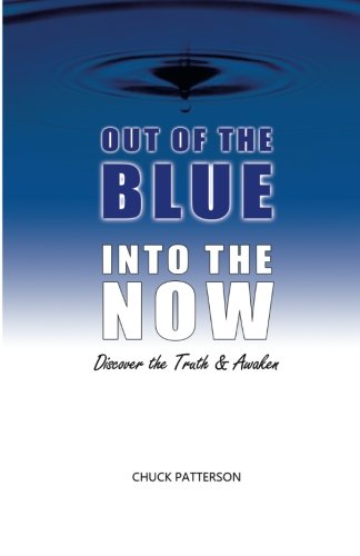 9780986576805: Out of the Blue Into the Now: Discover the Truth and Awaken: Volume 1