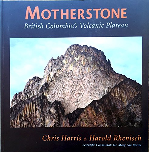 Stock image for Motherstone: British Columbia's Volcanic Plateau for sale by Pulpfiction Books