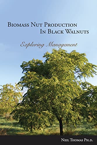 Biomass Nut Production in Black Walnut (9780986591402) by Thomas, Neil