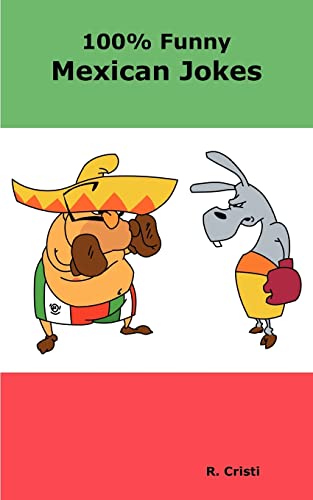 Stock image for 100% Funny Mexican Jokes: The Best, Funniest, Dirty, Short and Long Mexican Jokes Book for sale by SecondSale