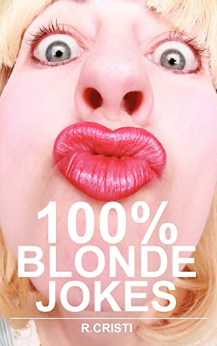 Stock image for 100% Blonde Jokes: The Best Dumb, Funny, Clean, Short and Long Blonde Jokes Book for sale by ThriftBooks-Dallas